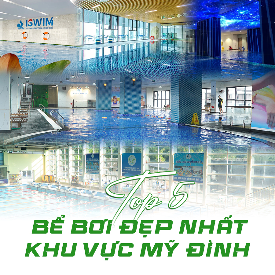TOP 5 BỂ BƠI ĐẸP NHẤT KHU VỰC MỸ ĐÌNH
